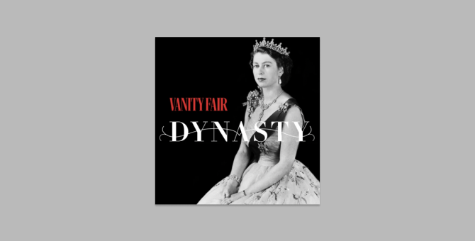 Vanity Fair запускает подкаст о британской королевской семье