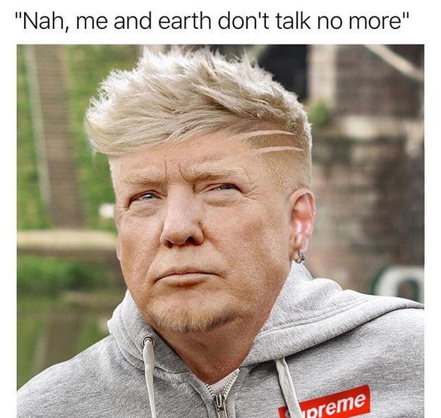 По другую сторону океана марку Supreme использовали для насмешек над Дональдом Трампом и его выходом из Парижского соглашения. Президента «одели» в последние экземпляры хайпбистовских обновок и приписали ему фразу «Не, мы с Землей уже давно не общаемся»